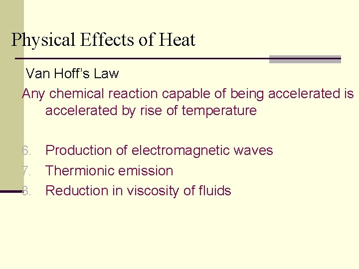 Physical Effects of Heat Van Hoff’s Law Any chemical reaction capable of being accelerated