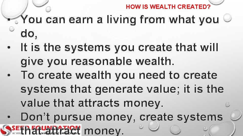 HOW IS WEALTH CREATED? • You can earn a living from what you do,