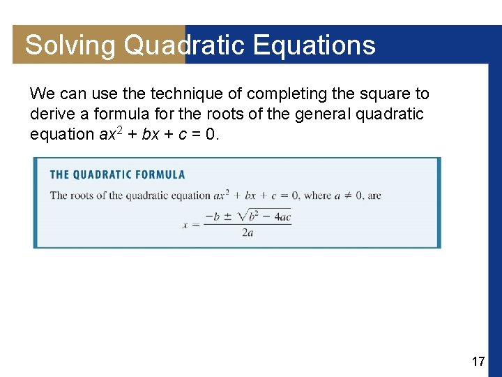 Solving Quadratic Equations We can use the technique of completing the square to derive