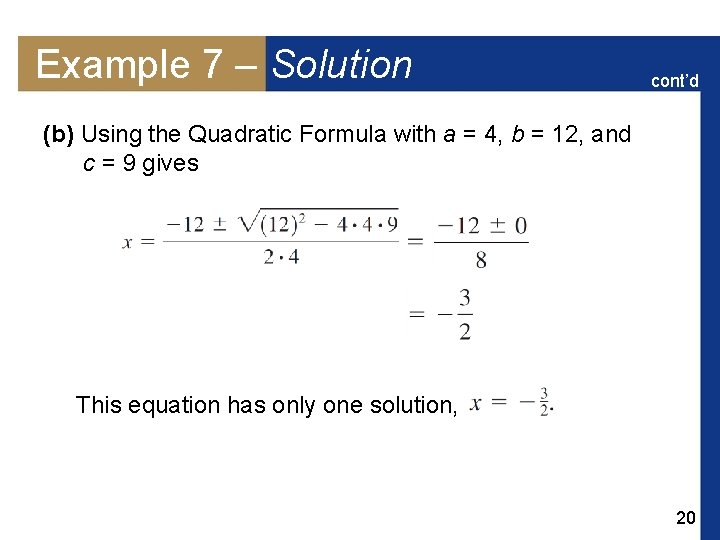 Example 7 – Solution cont’d (b) Using the Quadratic Formula with a = 4,