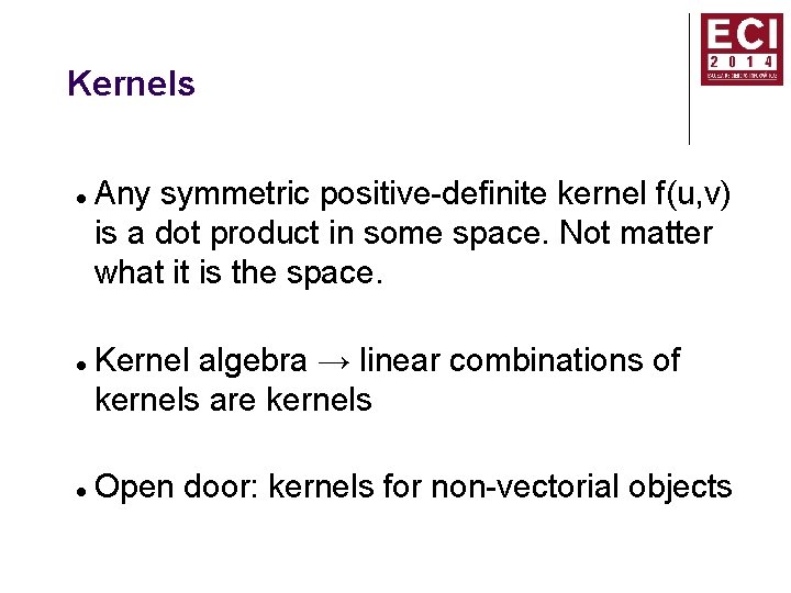 Kernels Any symmetric positive-definite kernel f(u, v) is a dot product in some space.