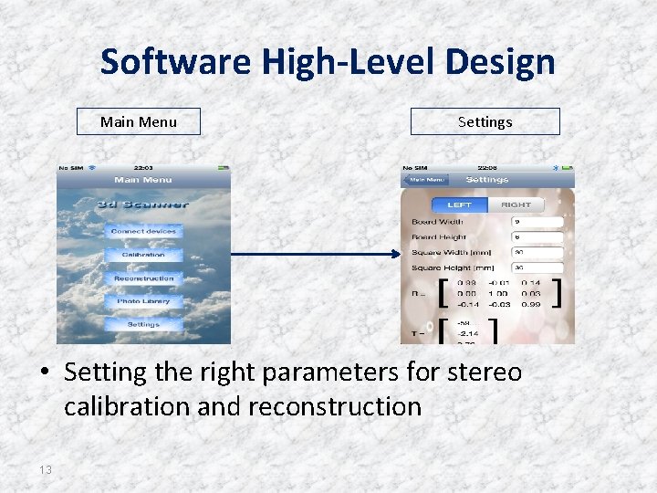 Software High-Level Design Main Menu Settings • Setting the right parameters for stereo calibration