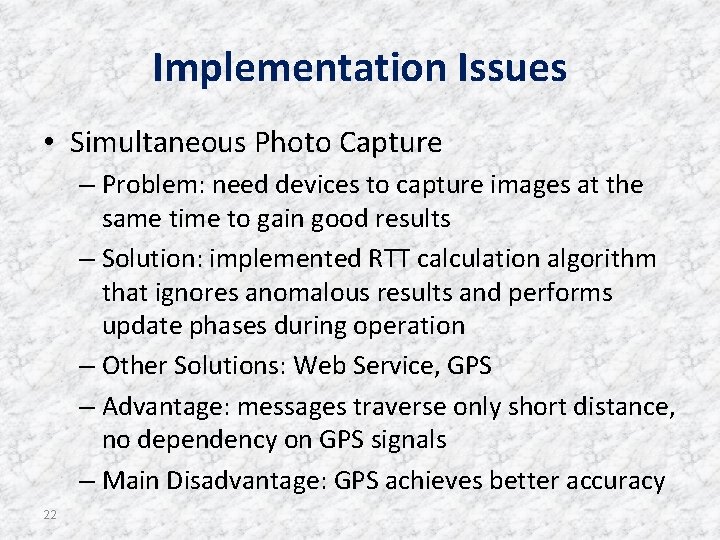 Implementation Issues • Simultaneous Photo Capture – Problem: need devices to capture images at Implementation Issues • Simultaneous Photo Capture – Problem: need devices to capture images at