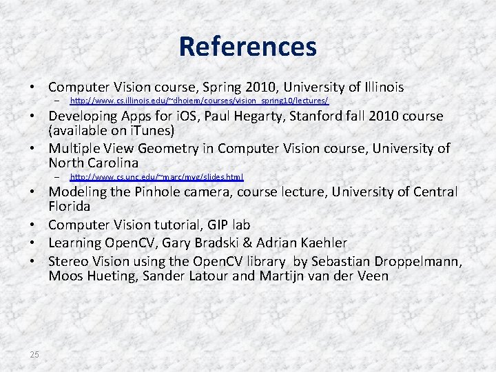 References • Computer Vision course, Spring 2010, University of Illinois – http: //www. cs. References • Computer Vision course, Spring 2010, University of Illinois – http: //www. cs.