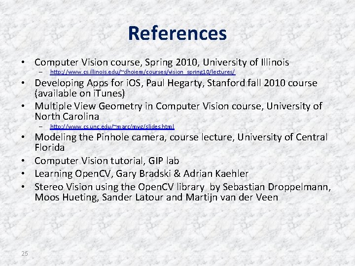 References • Computer Vision course, Spring 2010, University of Illinois – http: //www. cs.
