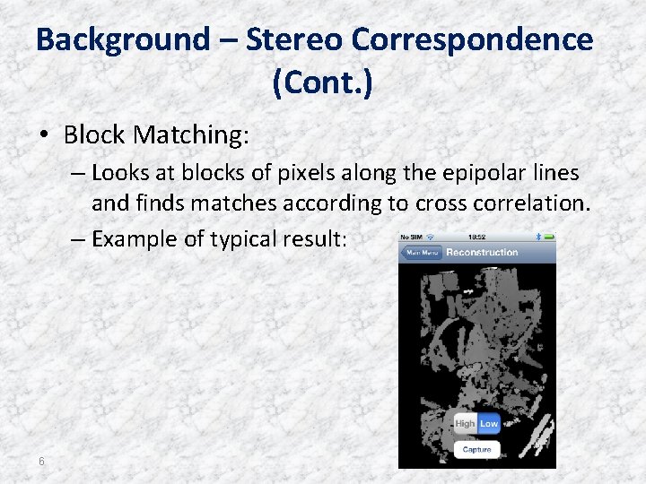 Background – Stereo Correspondence (Cont. ) • Block Matching: – Looks at blocks of Background – Stereo Correspondence (Cont. ) • Block Matching: – Looks at blocks of