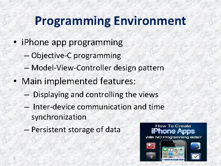 Programming Environment • i. Phone app programming – Objective-C programming – Model-View-Controller design pattern