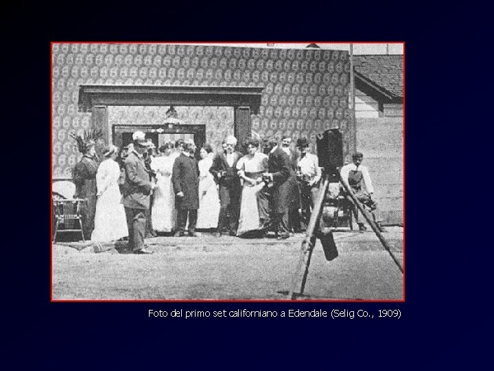 Primo set californiano Foto del primo set californiano a Edendale (Selig Co. , 1909)