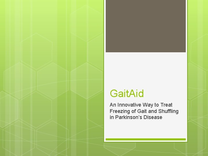 Gait. Aid An Innovative Way to Treat Freezing of Gait and Shuffling in Parkinson’s