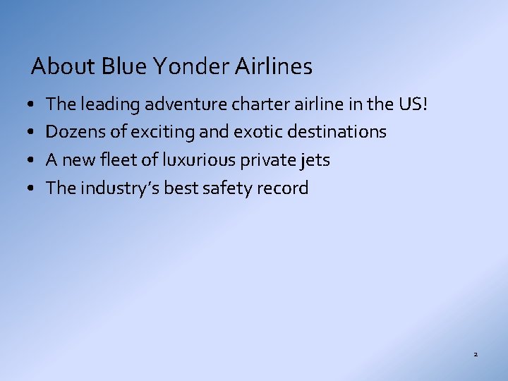 About Blue Yonder Airlines • • The leading adventure charter airline in the US!