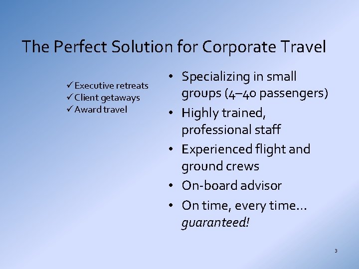 The Perfect Solution for Corporate Travel üExecutive retreats üClient getaways üAward travel • Specializing