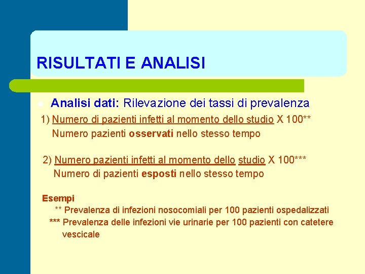 RISULTATI E ANALISI l Analisi dati: Rilevazione dei tassi di prevalenza 1) Numero di