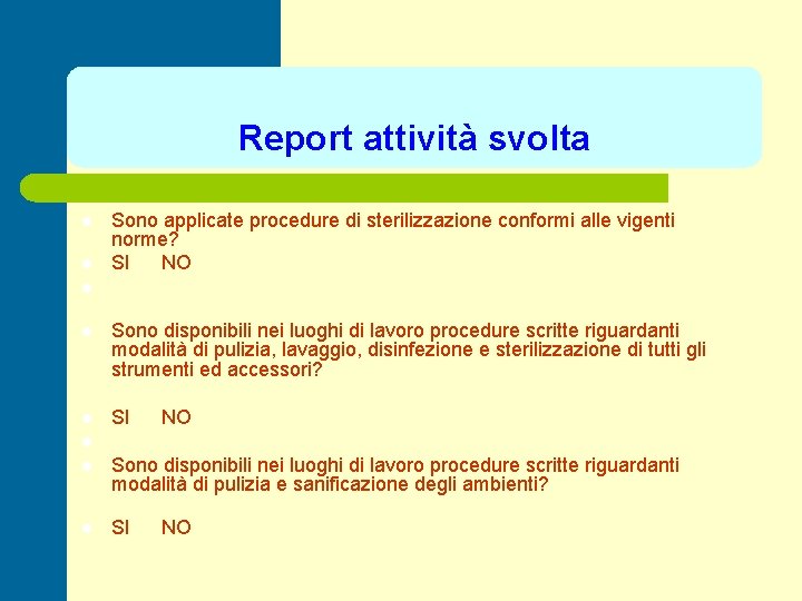 Report attività svolta l l Sono applicate procedure di sterilizzazione conformi alle vigenti norme?