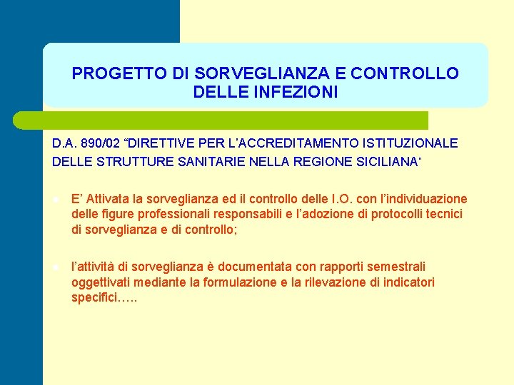 PROGETTO DI SORVEGLIANZA E CONTROLLO DELLE INFEZIONI D. A. 890/02 “DIRETTIVE PER L’ACCREDITAMENTO ISTITUZIONALE