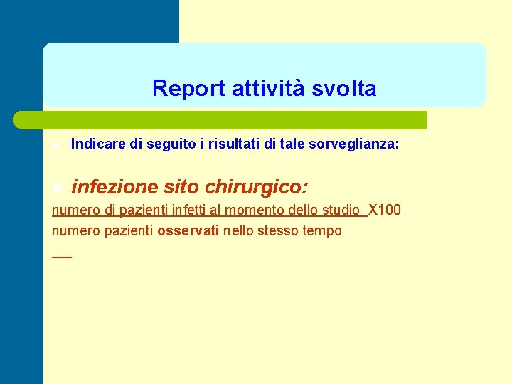 Report attività svolta l Indicare di seguito i risultati di tale sorveglianza: l infezione