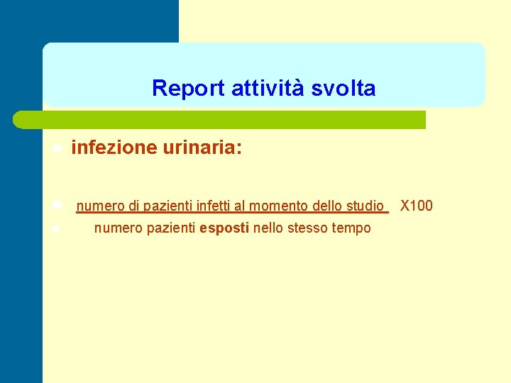 Report attività svolta l infezione urinaria: l numero di pazienti infetti al momento dello