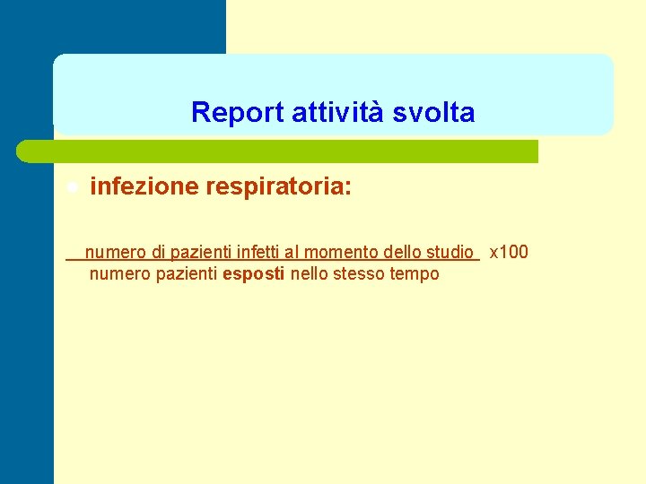 Report attività svolta l infezione respiratoria: numero di pazienti infetti al momento dello studio