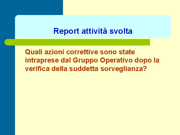 Report attività svolta l Quali azioni correttive sono state intraprese dal Gruppo Operativo dopo