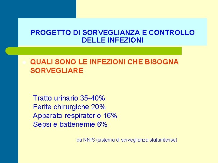 PROGETTO DI SORVEGLIANZA E CONTROLLO DELLE INFEZIONI l QUALI SONO LE INFEZIONI CHE BISOGNA