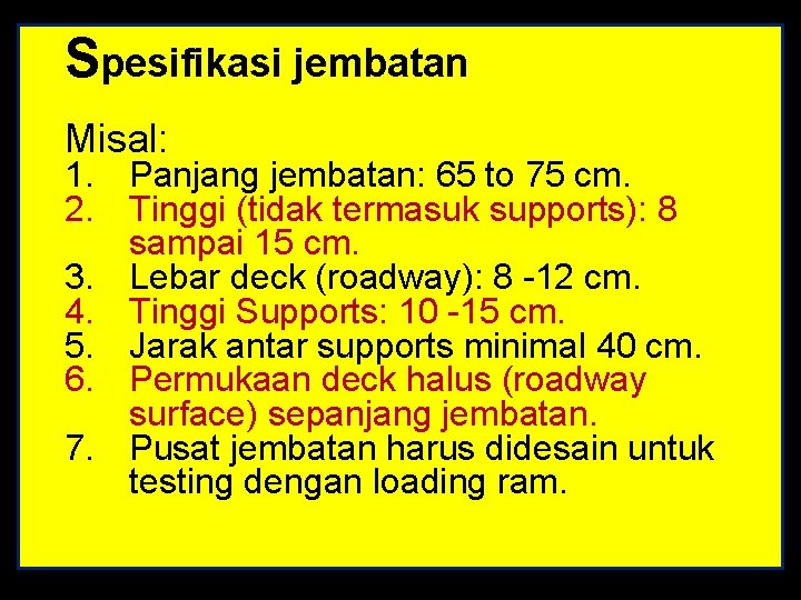 Spesifikasi jembatan Misal: 1. Panjang jembatan: 65 to 75 cm. 2. Tinggi (tidak termasuk