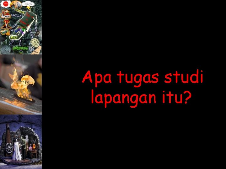 Apa tugas studi lapangan itu? 