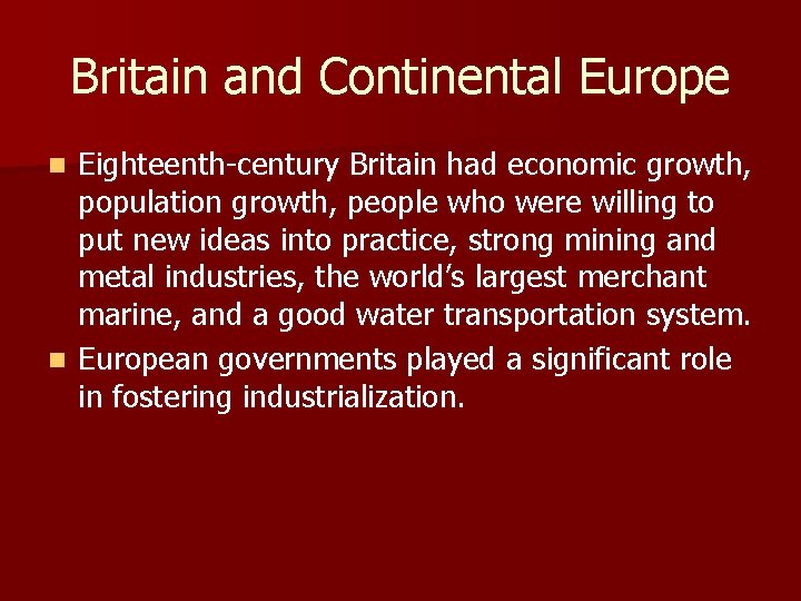 Britain and Continental Europe Eighteenth-century Britain had economic growth, population growth, people who were