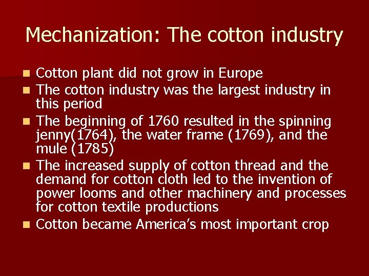 Mechanization: The cotton industry n n n Cotton plant did not grow in Europe