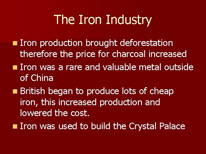 The Iron Industry n Iron production brought deforestation therefore the price for charcoal increased