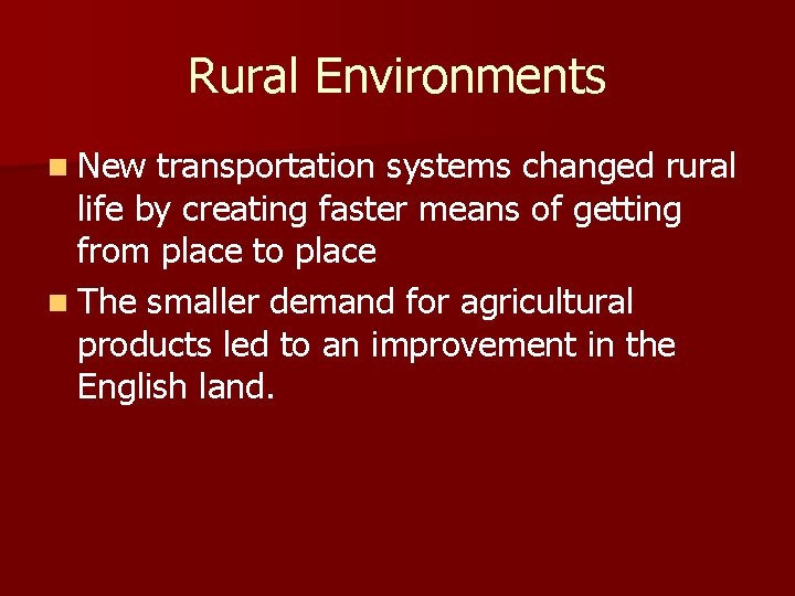 Rural Environments n New transportation systems changed rural life by creating faster means of