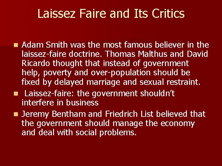 Laissez Faire and Its Critics Adam Smith was the most famous believer in the