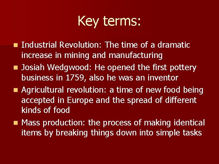 Key terms: n n Industrial Revolution: The time of a dramatic increase in mining