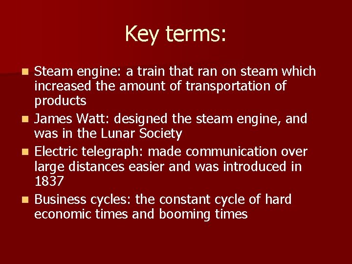 Key terms: n n Steam engine: a train that ran on steam which increased