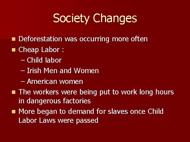 Society Changes Deforestation was occurring more often n Cheap Labor : – Child labor