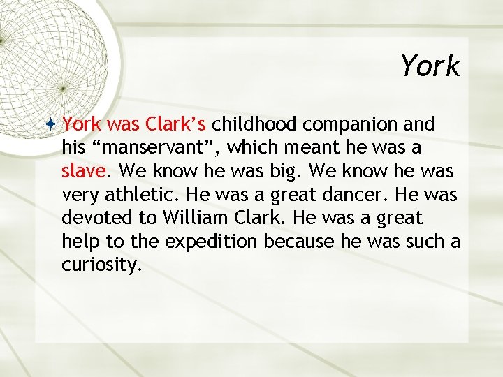 York was Clark’s childhood companion and his “manservant”, which meant he was a slave.