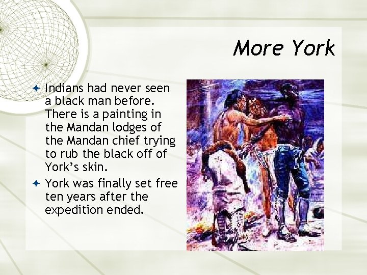 More York Indians had never seen a black man before. There is a painting