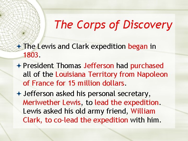 The Corps of Discovery The Lewis and Clark expedition began in 1803. President Thomas