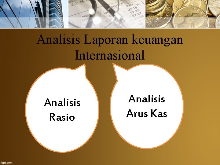 Analisis Laporan keuangan Internasional Analisis Rasio Analisis Arus Kas 