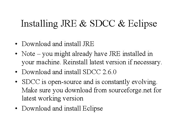 Installing JRE & SDCC & Eclipse • Download and install JRE • Note –