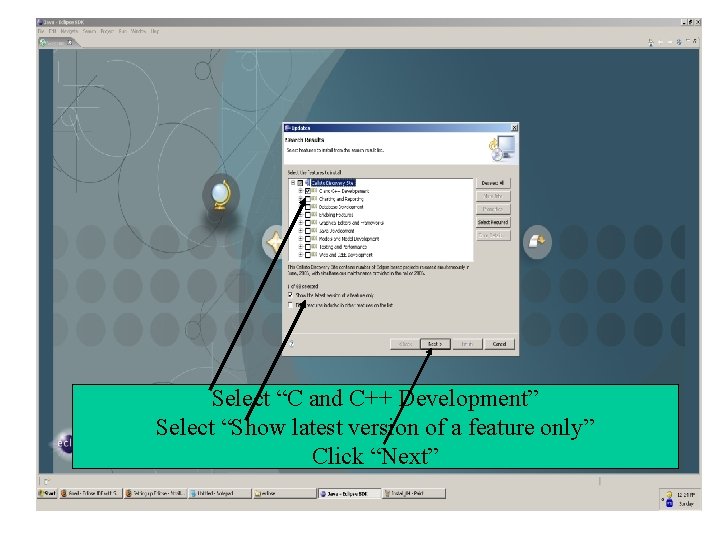 Select “C and C++ Development” Select “Show latest version of a feature only” Click