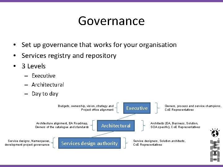 Governance • Set up governance that works for your organisation • Services registry and