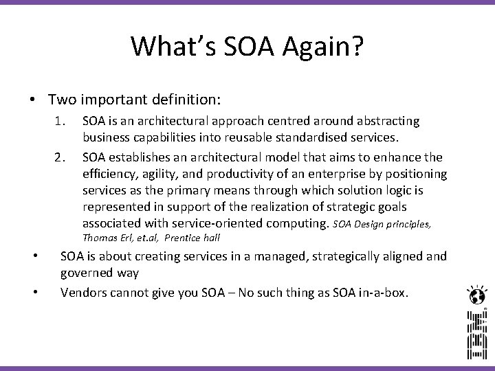 What’s SOA Again? • Two important definition: 1. 2. SOA is an architectural approach