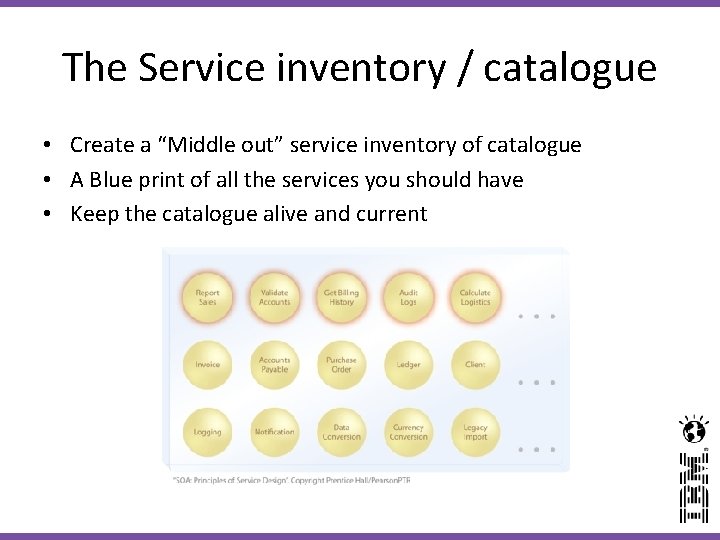 The Service inventory / catalogue • Create a “Middle out” service inventory of catalogue