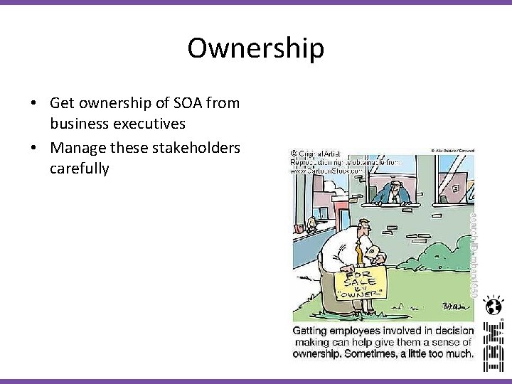 Ownership • Get ownership of SOA from business executives • Manage these stakeholders carefully