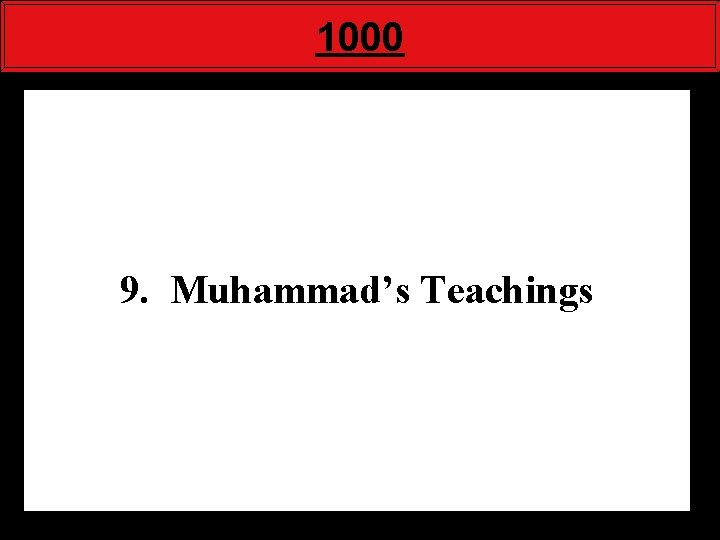 1000 9. Muhammad’s Teachings 