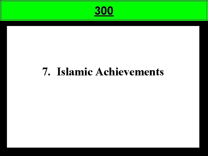 300 7. Islamic Achievements 