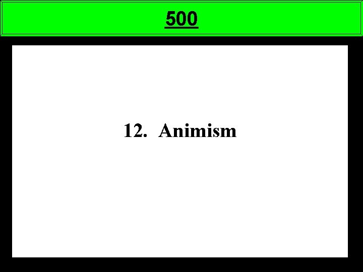 500 12. Animism 