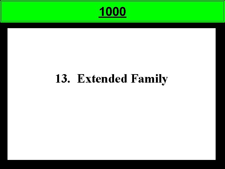 1000 13. Extended Family 