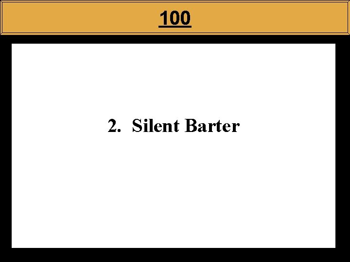 100 2. Silent Barter 