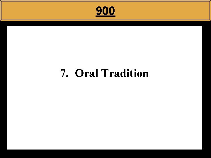 900 7. Oral Tradition 