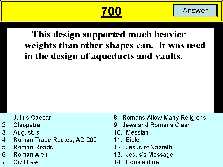 700 Answer This design supported much heavier weights than other shapes can. It was